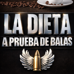 La Dieta a prueba de Balas, El método definitivo para quemar grasa, ganar energía y transformar tu cuerpo.