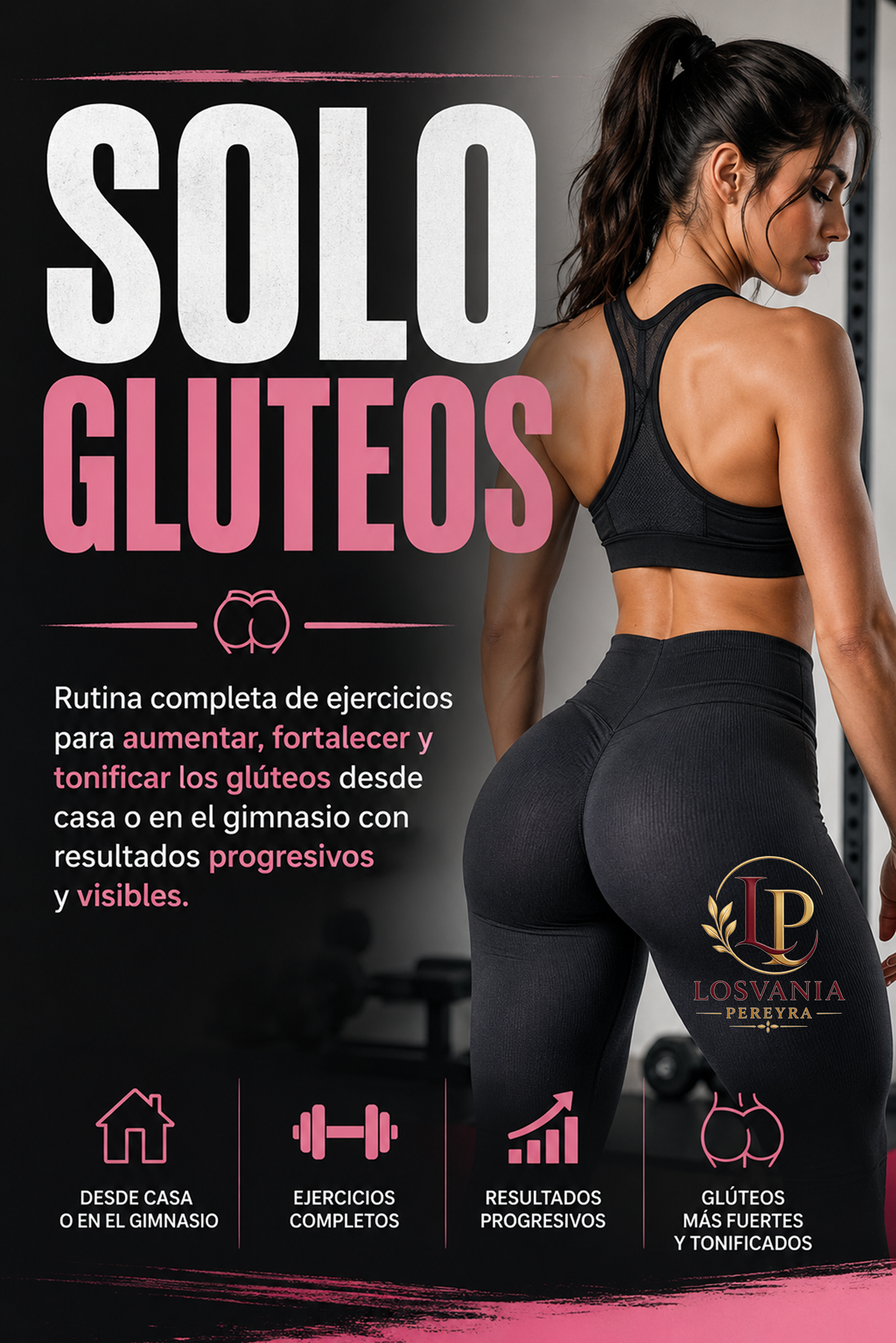 SOLO GLÚTEOS, RUTINA COMPLETA DE EJERCICIOS PARA AUMENTAR