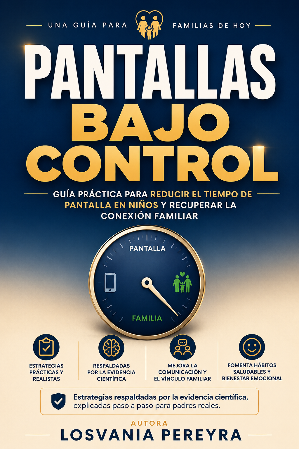PANTALLAS BAJO CONTROL: Guía práctica para reducir el tiempo de pantalla en niños y recuperar la conexión familiar. Estrategias respaldadas por la evidencia científica, explicadas paso a paso para padres reales.